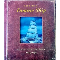 Duncan Crosbie - Life on a Famine Ship. A Journal of the Irish Famine 1845 - 1850