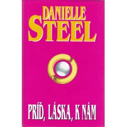 Danielle Steel - Príď, láska, k nám
