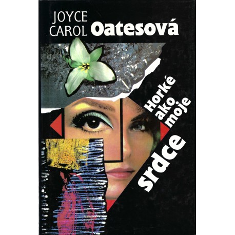 Joyce Carol Oatesová - Horké ako moje srdce