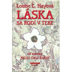 Louise L. Hayová - Láska sa rodí v tebe
