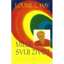 Louise L. Hayová - Miluj svůj život