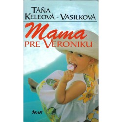 Táňa Keleová - Vasilková - Mama pre Veroniku