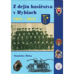 Z dejín hasičstva v Hybiach 1927 - 2017, 2018, S. Žiška, Obecný úrad Hybe