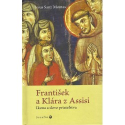 Jesus Sanz Montes - František a Klára z Assisi - Ikona a slovo priateľstva