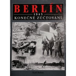 Karl Bahm - Berlín 1945 konečné zúčtování