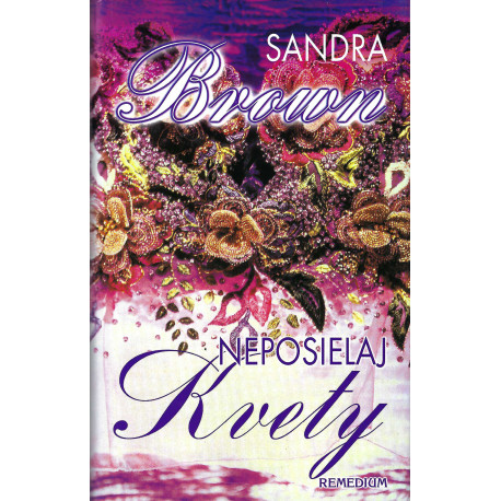 Sandra Brown - Neposielaj kvety