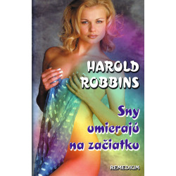 Harold Robbins - Sny umierajú na začiatku